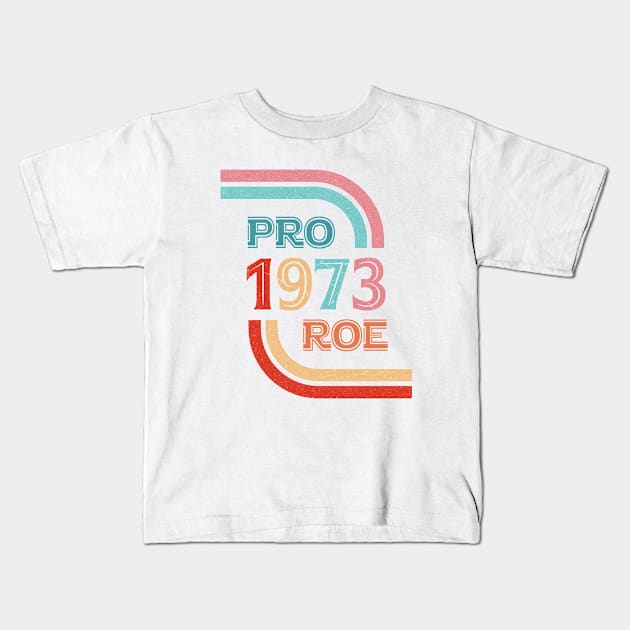 Pro Roe 1973 Kids T-Shirt by ARRIGO